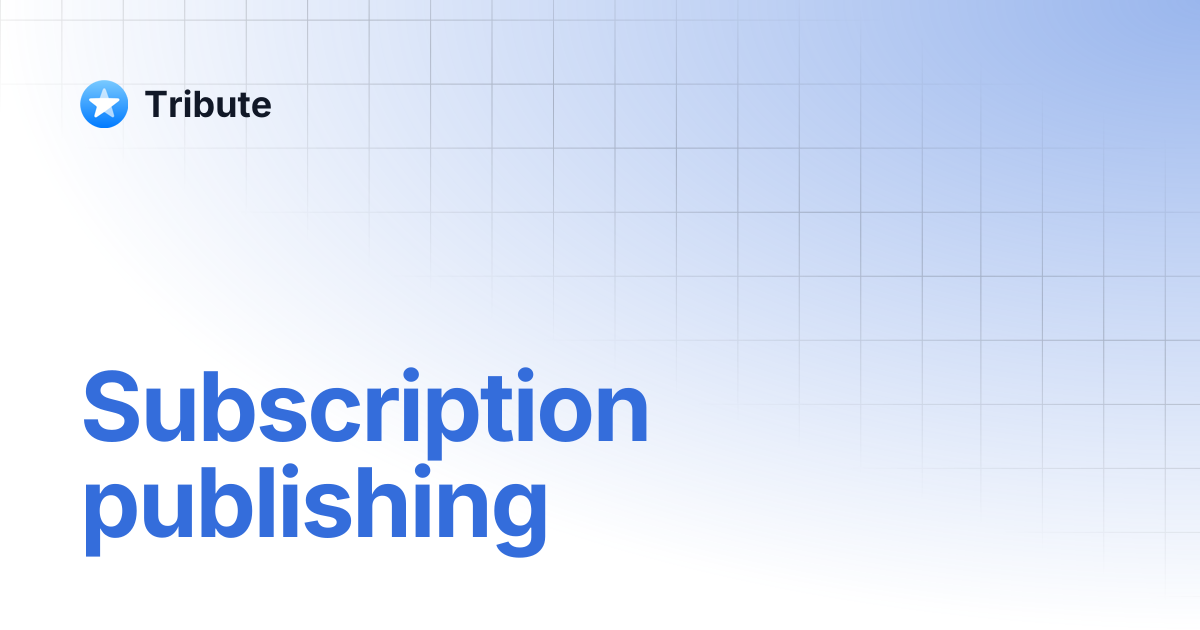 Subscription publishing | Tribute