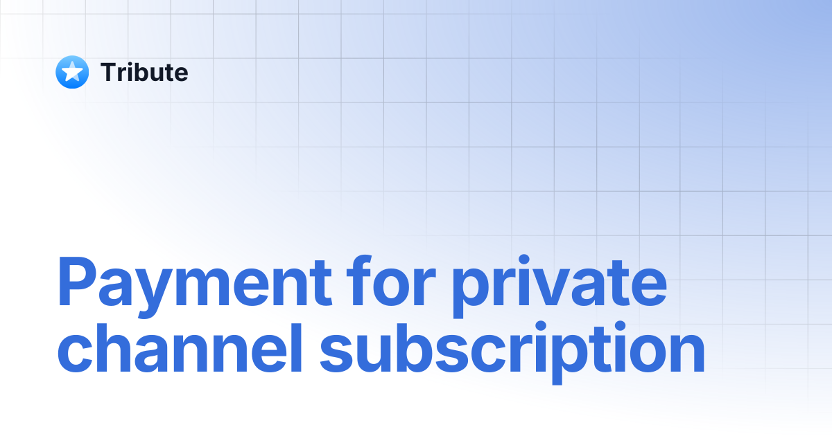 Payment for private channel subscription | Tribute